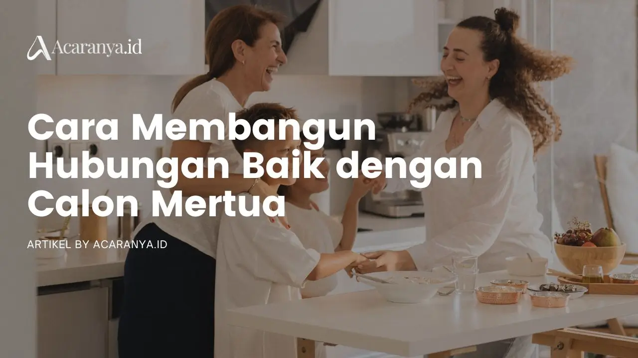 8 Cara Membangun Hubungan Baik dengan Calon Mertua