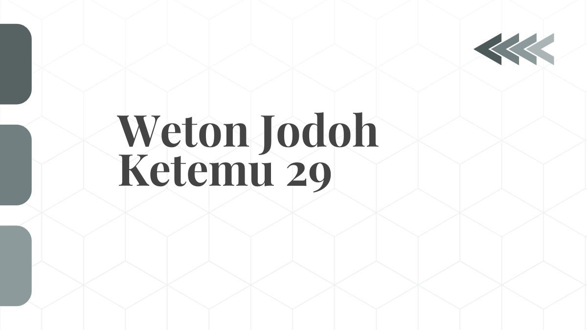 Arti Weton Jodoh Ketemu 29, Apakah Boleh Menikah?